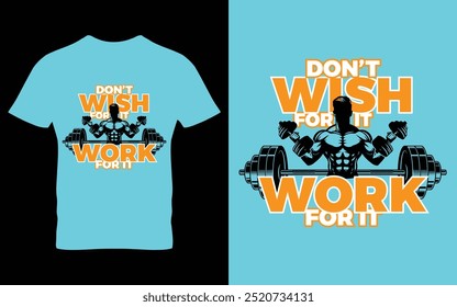 Don't wish for it work for it t-shirt creative t shirt print design vector man with dumbbell and barbell with strong body