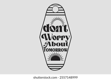 Don't Worry About Tomorrow vector file
