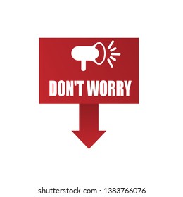 don't worry banner with megaphone. speech bubble.