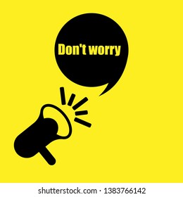 don't worry banner with megaphone. speech bubble.