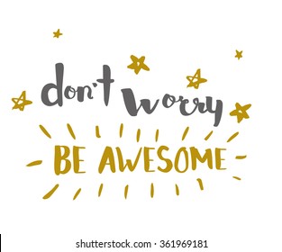 Don't worry be awesome vector lettering background. Eps10.