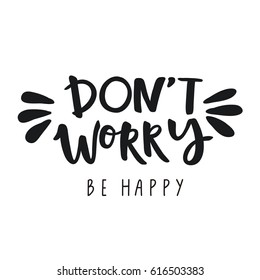 Как пишется счастливый. Don`t worry be Happy надпись. Don't worry be Happy леттеринг. Донт вори би Хэппи. Трафарет be Happy.