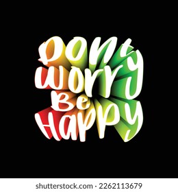 dont worry be happy, colorful typoraphy vector