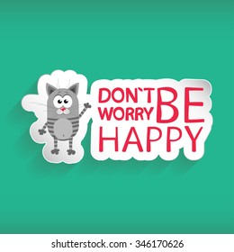 Don't Worry Be Happy - Comical text with cat. Paper sticker in flat material style. Funny motivation kitten. Cartoon design optimistic vector illustration. 