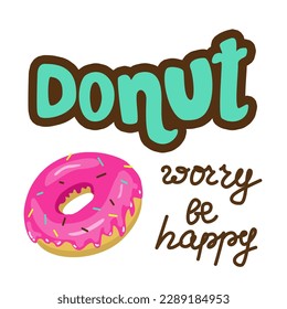 don't worry be happy. Cute print with pink donut. Vector illustration