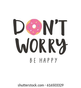 Don't Worry Be Happy. Cute Print With Donut