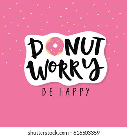 don't worry be happy. Cute print with donut