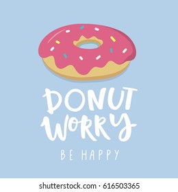 don't worry be happy. Cute print with donut