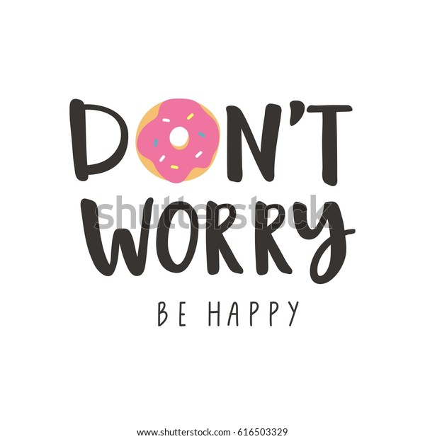 Don worry be happy на русском. Надпись don’t worry. Don t worry красивая надпись. Don't worry be Happy. Don't worry be Happy красивая надпись.