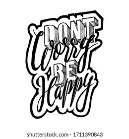 Dont Worry Be Happy, Hand Drawn Typography, Isolated Vector
