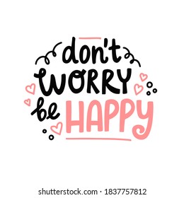 No se preocupe por ser feliz con letras dibujadas a mano. Diseño perfecto para la tarjeta de felicitación. Ilustración del vector