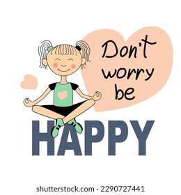 Don't worry be happy, hand written quote card vector. A funny girl sitting in lotus pose and meditating. Vector illustration