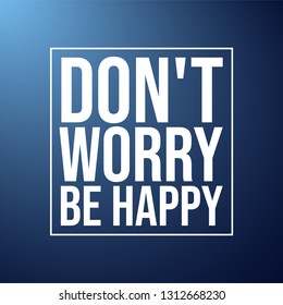 don't worry be happy . Life quote with modern background vector illustration
