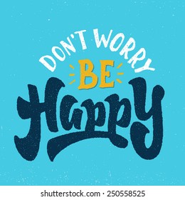 Dont Worry Be Happy Motivational Hand Stock Vector (Royalty Free ...