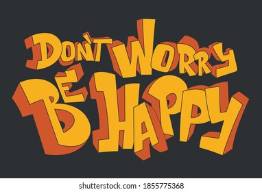 Dont worry, be happy. Positive inspirational quote, print design