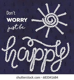 Don't worry be happy poster design. Nautical Card Design. Vector Illustration.