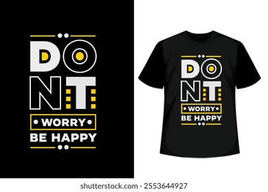 Don't Worry Be Happy quotes, Typography Minimalist Motivational T-Shirt Design, inspirational quotes T-Shirt Design.