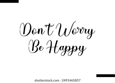 Don't worry be happy Travel Saying Typography Text