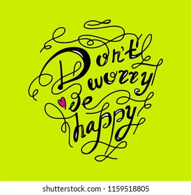 Don`t worry be happy - unique typography poster. Vector art. Unique design element for poster or banner.
