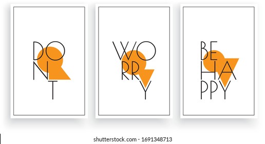 Don't worry be happy, vector. Scandinavian art design. Three pieces minimalist poster design. Wall art work, wall decoration. Wording design, lettering. Motivational, inspirational quote