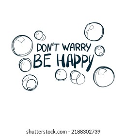 don't worry be happy vector concept saying lettering hand drawn shirt quote line art simple monochrome