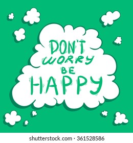 Don't worry be happy - vector handwritten text in clouds.