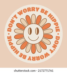 Don't worry be hippie sticker in retro style with flower. Vector illustration.