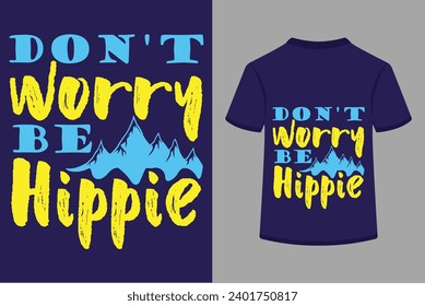 Don't Worry Be Hippie T-shirt Design