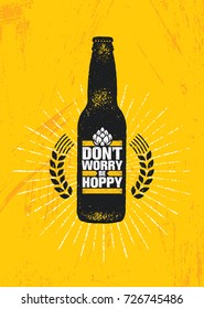 Don't Worry Be Hoppy. Funny Inspiring Motivation Craft Beer Brewery Artisan Creative Vector Sign Concept. Rough Handmade Alcohol  Banner. Menu Page Design Element