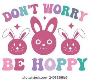 Don't Worry Be Hoppy Retro,Svg,Happy Easter Svg,Png,Bunny Svg,Retro Easter Svg,Easter Quotes,Spring Svg,Easter Shirt Svg,Easter Gift Svg,Funny Easter Svg,Bunny Day, Egg for Kids,Cut Files,Cricut, svg