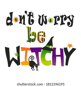 Don't worry be witchy vector text