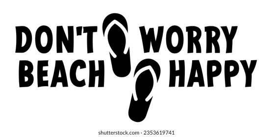 Don't worry beach happy and foot. Cartoon slippers, sandals, shoes or barefoot sign. Relax beach vacation. Summer travel please. Sunbathing relaxing for funny holiday. Tourist footprints or footstep.