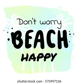 Dont Worry Beach Happy Summer Holidays Stock Vector (Royalty Free ...