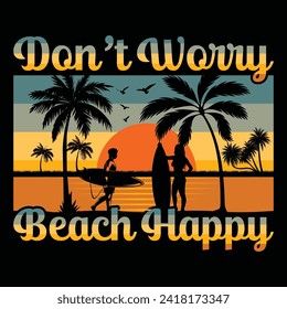 Don't Worry Beach Happy Surfing Beach Sunset Summer Sublimation T-Shirt Design