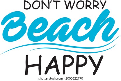 No te preocupes por la playa feliz vector svg Ilustración aislada en fondo blanco. Cita de playa svg. Playa diciendo svg. Diseño de camisetas de citas de verano.
