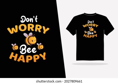 Don't Worry Bee Happy, Bee, Happy, T-shirt, Poster, Wall Art, Vector Illustration Design