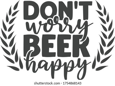 Don't worry beer happy | Beer Quote