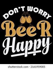 Don't Worry Beer Happy t-shirt design template, Drinking Shirts, Beer Lover T-Shirt design, Alcoholic Shirt design.