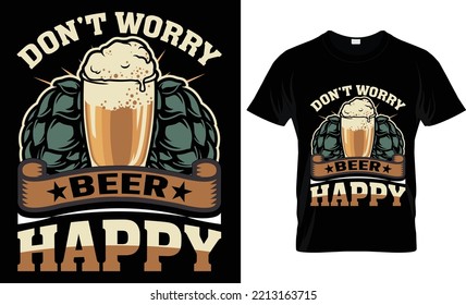don't worry beer happy t-shirt design