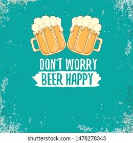 Dont worry beer happy vector concept label or vintage brown poster. vector funky beer quote or slogan for print on tee. International beer day label or octoberfest icon