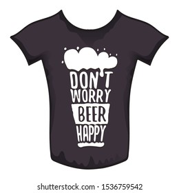 Don't worry beer happy vector concept label or print isolated on black t shirt. vector funky beer quote or slogan for print on tee. International beer day label or octoberfest icon