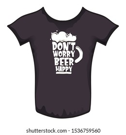 Don't worry beer happy vector concept label or print isolated on black t shirt. vector funky beer quote or slogan for print on tee. International beer day label or octoberfest icon