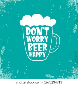 Don't worry beer happy vector concept label or sign isolated on grunge turquoise background. vector funky beer quote or slogan for print on tee. International beer day label or octoberfest icon