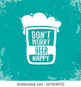 Don't worry beer happy vector concept label or sign isolated on grunge turquoise background. vector funky beer quote or slogan for print on tee. International beer day label or octoberfest icon