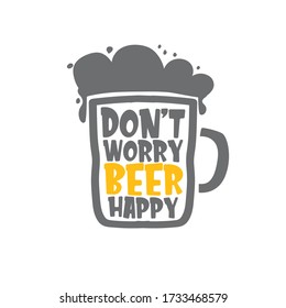 Don't worry beer happy vector concept label or sign isolated on white background. vector funky beer quote or slogan for print on tee. International beer day label or octoberfest icon