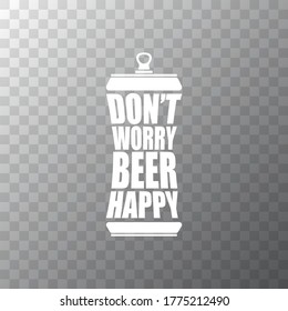 Dont worry beer happy vector poster design template with beer bottle silhouette isolated on transparent background. vector funky t shirt beer quote  print slogant . International beer day background