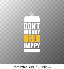 Dont worry beer happy vector poster design template with beer bottle silhouette isolated on transparent background. vector funky t shirt beer quote  print slogant . International beer day background