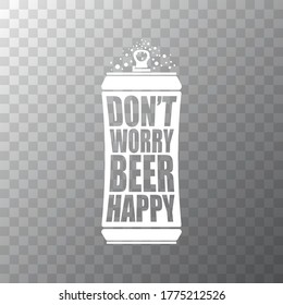 Dont worry beer happy vector poster design template with beer bottle silhouette isolated on transparent background. vector funky t shirt beer quote  print slogant . International beer day background