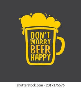 Don't worry beer happy vector concept label or sign isolated on grey background. vector funky beer quote or slogan for print on tee. International beer day label or octoberfest icon