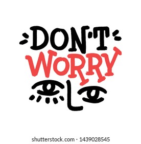 Don't worry. Bright red colored letters. Modern hand drawn dry brush lettering. Colourful ink lettering for postcards, banners. Motivational calligraphy poster. Stylish textured font typography. 
